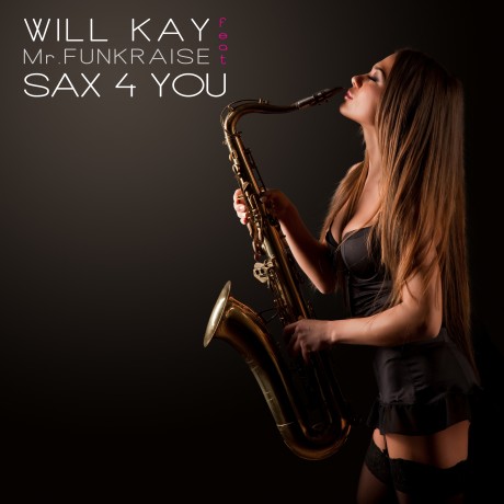 Sax 4 You ft. Mr Funkraise – Will Kay